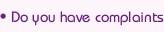 Do you have complaints