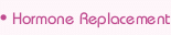 Hormone Replacement