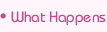 What Happens